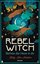 Bild von Maddox, Kelly-Ann: Rebel Witch - Befreie die Hexe in dir