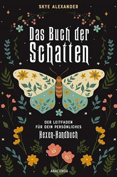 Bild von Alexander, Skye: Das Buch der Schatten. Der Leitfaden für dein persönliches Hexen-Handbuch. - Anlage, Aufbau, Anwendung