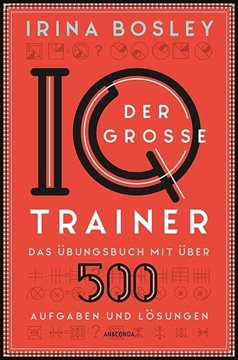 Bild von Bosley, Irina: Der große IQ-Trainer. Das Übungsbuch mit über 500 Aufgaben und Lösungen
