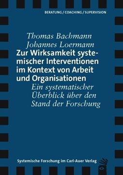 Bild von Bachmann, Thomas: Zur Wirksamkeit systemischer Interventionen im Kontext von Arbeit und Organisationen