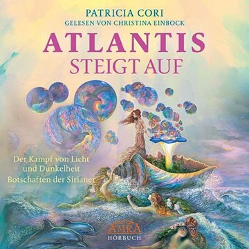 Bild von Cori, Patricia: ATLANTIS STEIGT AUF. Der Kampf von Licht und Dunkelheit (Ungekürzte Lesung)