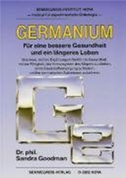 Bild von Goodman, Sandra: Germanium - Für eine bessere Gesundheit und ein längeres Leben