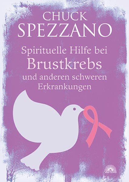 Bild von Spezzano, Chuck: Spirituelle Hilfe bei Brustkrebs und anderen schweren Erkrankun