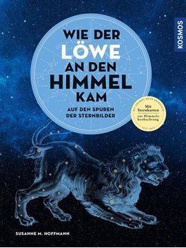 Bild von Hoffmann, Susanne M.: Wie der Löwe an den Himmel kam