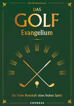 Bild von Zimmermann, Kurt W.: Das Golf Evangelium. Die frohe Botschaft eines frohen Spiels