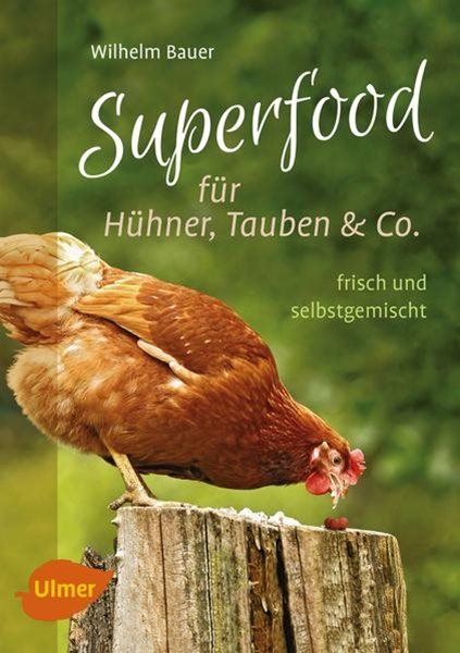 Bild von Bauer, Wilhelm: Superfood für Hühner, Tauben und Co