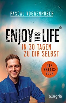 Bild von Voggenhuber, Pascal: Enjoy this Life - In 30 Tagen zu dir selbst