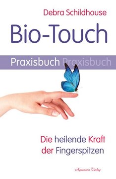 Bild von Schildhouse, Debra: Bio-Touch Praxisbuch