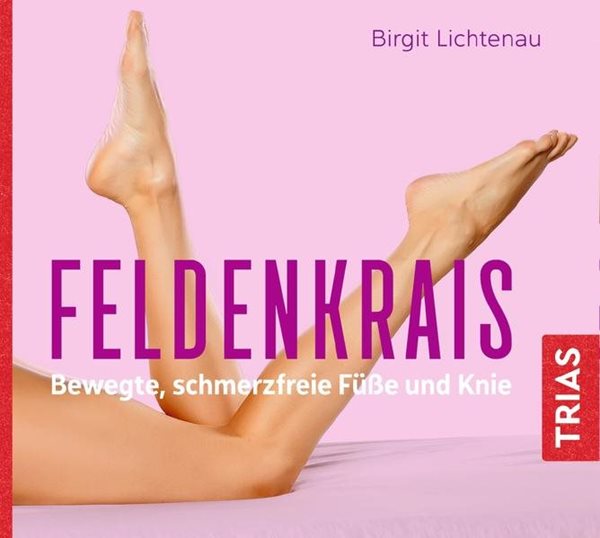 Bild von Lichtenau, Birgit: Feldenkrais - bewegte, schmerzfreie Füße und Knie (Hörbuch)