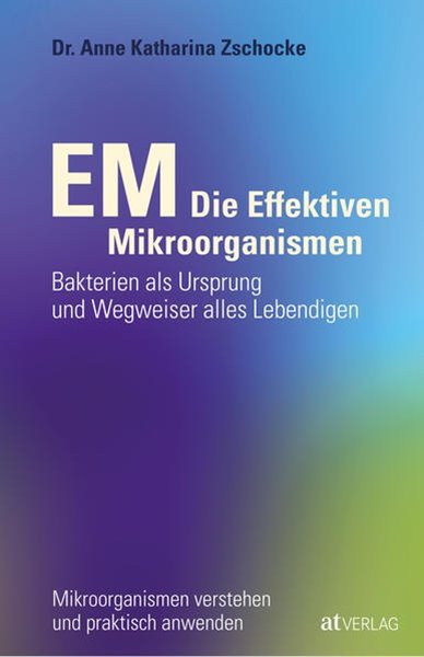 Bild von Zschocke, Anne Katharina: EM - Die Effektiven Mikroorganismen