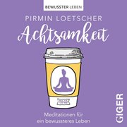Cover-Bild zu Loetscher, Pirmin: Meditationen to go - Achtsamkeit