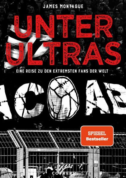 Bild von Montague, James: Unter Ultras. Eine Reise zu den extremsten Fans der Welt