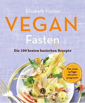 Bild von Fischer, Elisabeth: Vegan Fasten - Die 100 besten basischen Rezepte
