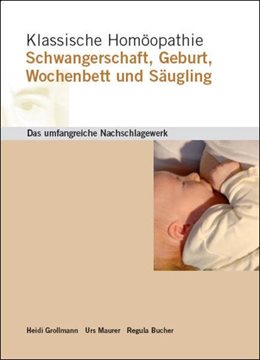 Bild von Grollmann, Heidi: Klassische Homöopathie Schwangerschaft Geburt Wochenbett Säugling