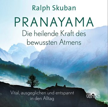 Bild von Skuban, Ralph: Pranayama - Die heilende Kraft des bewussten Atmens