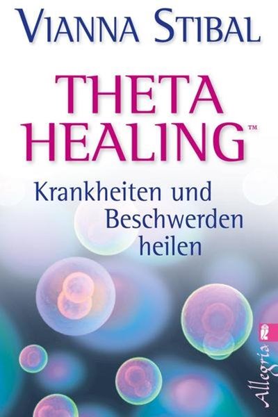 Bild von Stibal, Vianna: Theta Healing - Krankheiten und Beschwerden heilen