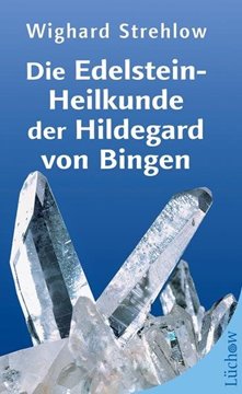 Bild von Strehlow, Dr. Wighard: Die Edelstein-Heilkunde der Hildegard von Bingen