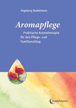 Bild von Stadelmann, Ingeborg: Aromapflege - Praktische Aromatherapie fu?r den Pflege- und Familienalltag