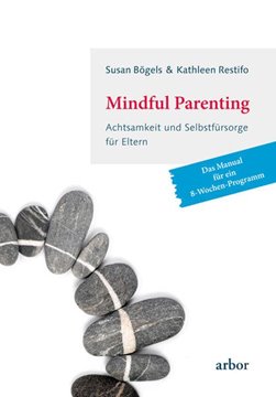 Bild von Bögels, Susan: Mindful Parenting - Achtsamkeit und Selbstfürsorge für Eltern