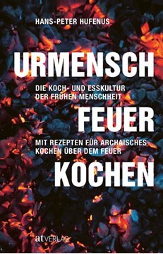 Bild von Hufenus, Hans-Peter: Urmensch, Feuer, Kochen