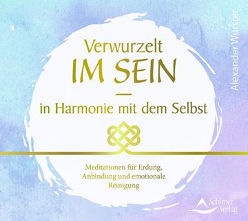 Bild von Wurster, Alexander: CD Verwurzelt im Sein - in Harmonie mit dem Selbst