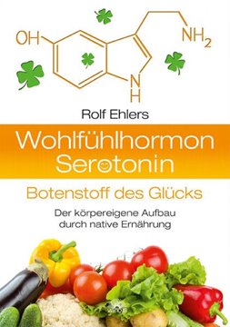 Bild von Ehlers, Rolf: Wohlfühlhormon Serotonin - Botenstoff des Glücks