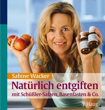 Bild von Wacker, Sabine: Natürlich entgiften mit Schüßler-Salzen, Basenfasten & Co