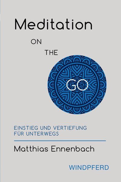 Bild von Ennenbach, Matthias: Meditation ON THE GO