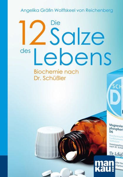 Bild von Wolffskeel von Reichenberg, Angelika Gräfin: Die 12 Salze des Lebens. Biochemie nach Dr. Schüßler