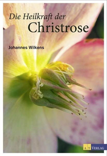 Bild von Wilkens, Johannes: Die Heilkraft der Christrose