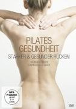 Bild von Nina Metternich (Schausp.): Pilates Gesundheit - Starker und gesunder Rücken