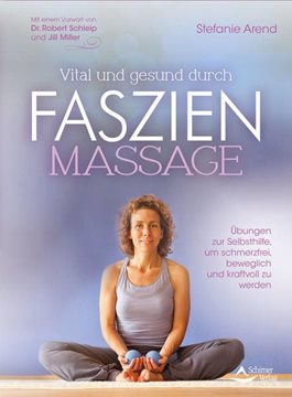 Bild von Arend, Stefanie: Vital und gesund durch Faszien-Massage