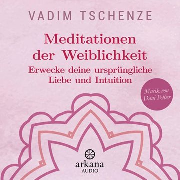Bild von Tschenze, Vadim: Meditationen der Weiblichkeit (Audio Download)