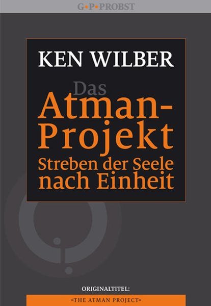 Bild von Wilber, Ken: Das Atman-Projekt - Streben der Seele nach Einheit