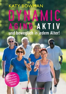 Bild von Bowman, Katy: Dynamic Aging - Aktiv und beweglich in jedem Alter