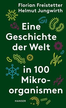 Bild von Freistetter, Florian: Eine Geschichte der Welt in 100 Mikroorganismen