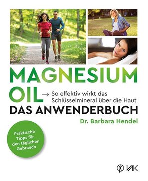 Bild von Hendel, Dr. Barbara: Magnesium Oil - Das Anwenderbuch