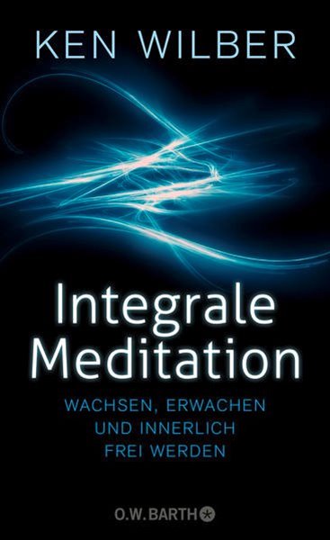 Bild von Wilber, Ken: Integrale Meditation