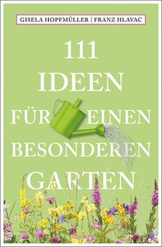Bild von Hopfmüller, Gisela: 111 Ideen für einen besonderen Garten