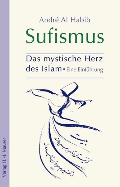 Bild von Al Habib, André: Sufismus - Das mystische Herz des Islam