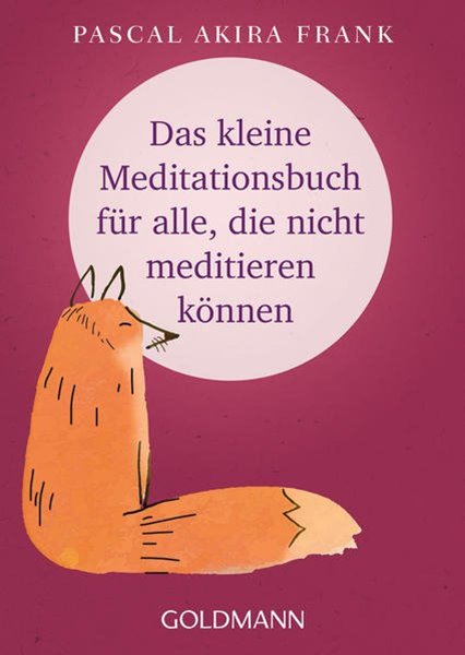 Bild von Frank, Pascal Akira: Das kleine Meditationsbuch für alle, die nicht meditieren können