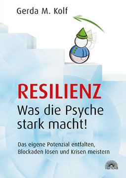 Bild von Kolf, Gerda M.: Resilienz - Was die Psyche stark macht!