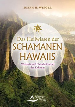 Bild von Wiegel, Suzan H.: Das Heilwissen der Schamanen Hawaiis