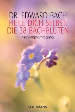 Bild von Bach, Edward: Heile Dich selbst: Die 38 Bachblüten
