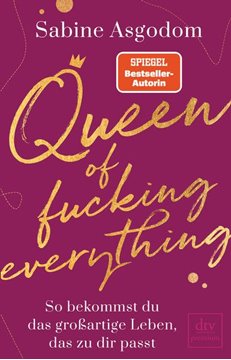 Bild von Asgodom, Sabine: Queen of fucking everything - So bekommst du das großartige Leben, das zu dir passt