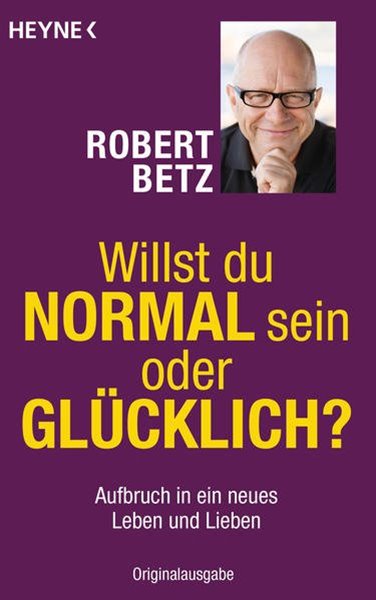 Bild von Betz, Robert: Willst du normal sein oder glücklich?