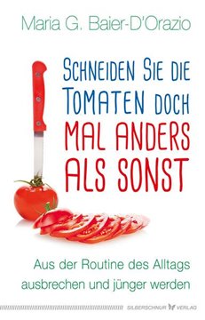 Bild von Baier-D'Orazio, Maria G.: Schneiden Sie die Tomaten doch mal anders als sonst