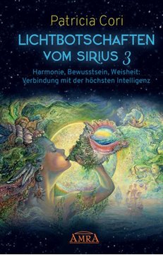 Bild von Cori, Patricia: Lichtbotschaften vomm Sirius Band 3: Harmonie, Bewusstsein, Weisheit - Verbindung mit der höchsten Intelligenz