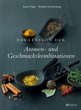 Bild von A. Dornenburg, K. Page: Das Lexikon der Aromen- und Geschmackskombinationen
