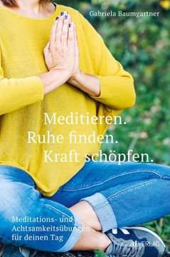 Bild von Baumgartner, Gabriela: Meditieren. Ruhe finden. Kraft schöpfen